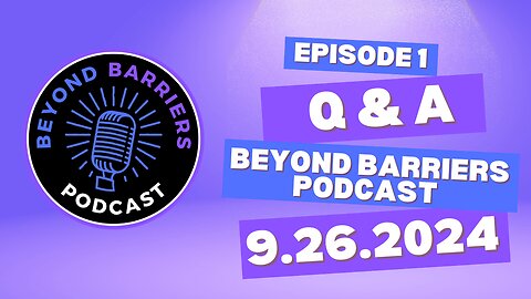 Beyond Barriers Podcast| Q&A Session 1