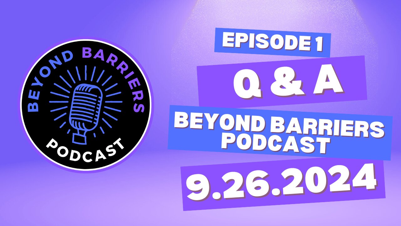 Beyond Barriers Podcast| Q&A Session 1