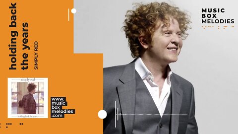 [Music box melodies] - Holding Back The Years by Simply Red