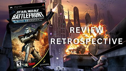 Star Wars: Battlefront Elite Squadron | Retrospective