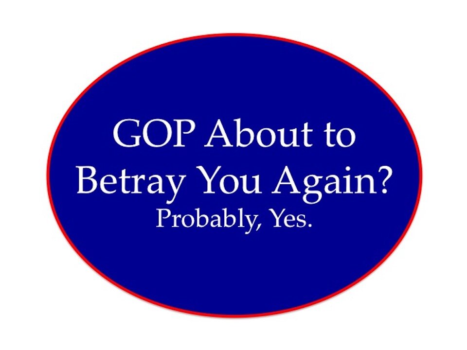 Is the GOP About to Betray You Again?