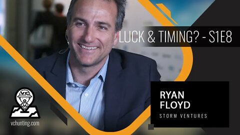 RYAN FLOYD | Storm Ventures - The Circumstance of Luck and Timing Becomes a 20 Year Blessing! - S1E8