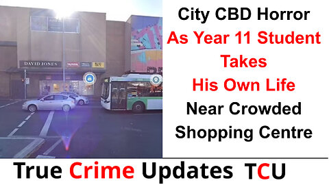 City CBD Horror As Year 11 Student Takes His Own Life Near Crowded Shopping Centre In Broad Daylight