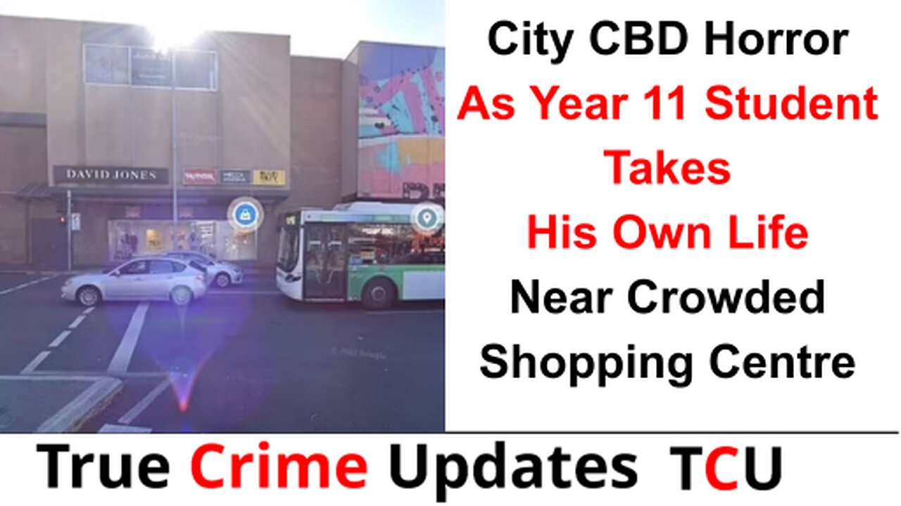 City CBD Horror As Year 11 Student Takes His Own Life Near Crowded Shopping Centre In Broad Daylight