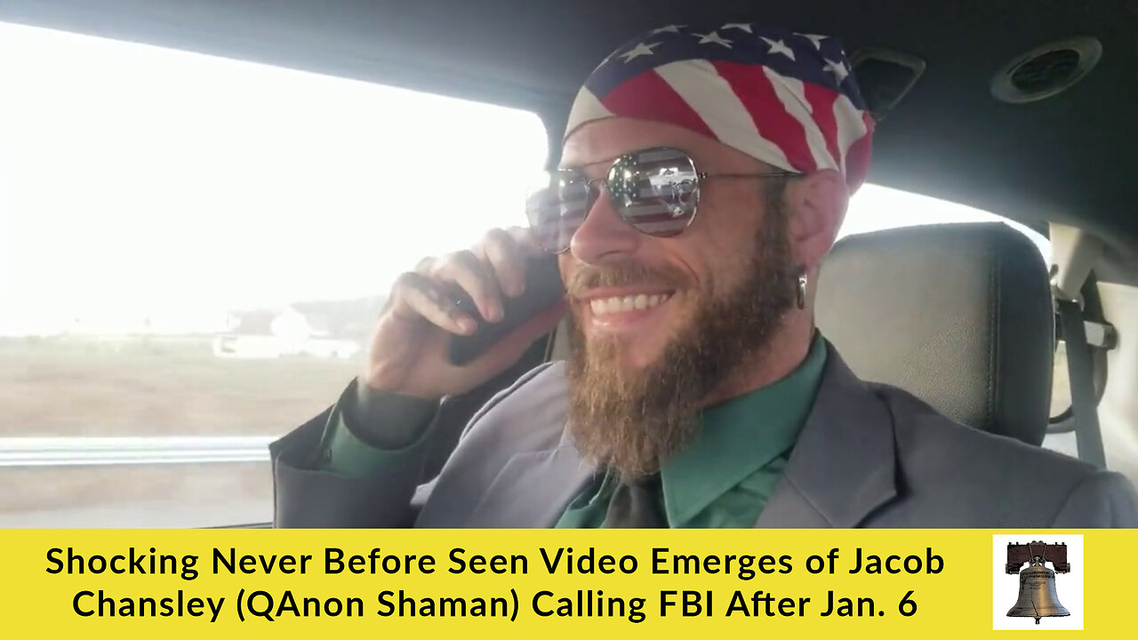 Shocking Never Before Seen Video Emerges of Jacob Chansley (QAnon Shaman) Calling FBI After Jan. 6