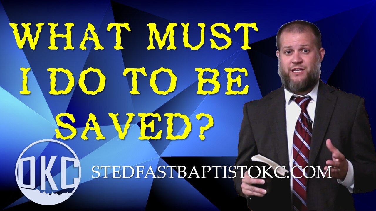 Stedfast OKC What must I do to be Saved?