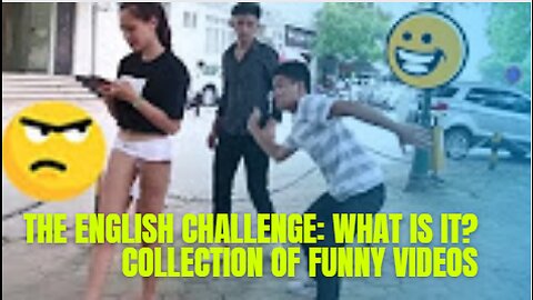 THE ENGLISH CHALLENGE: WHAT IS IT? COLLECTION OF FUNNY VIDEOS