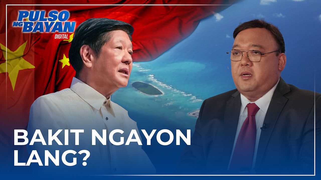 Atty. Roque: Bakit ngayon lang sinabi ni PBBM na inaangkin na ng China ang ating teritoryo?