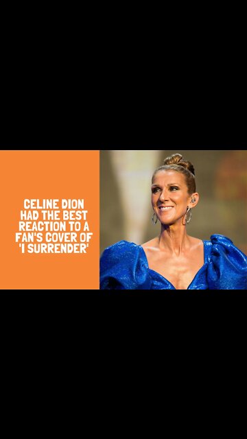Celine Dion Had the Best Reaction to a Fan's Cover of 'I Surrender'