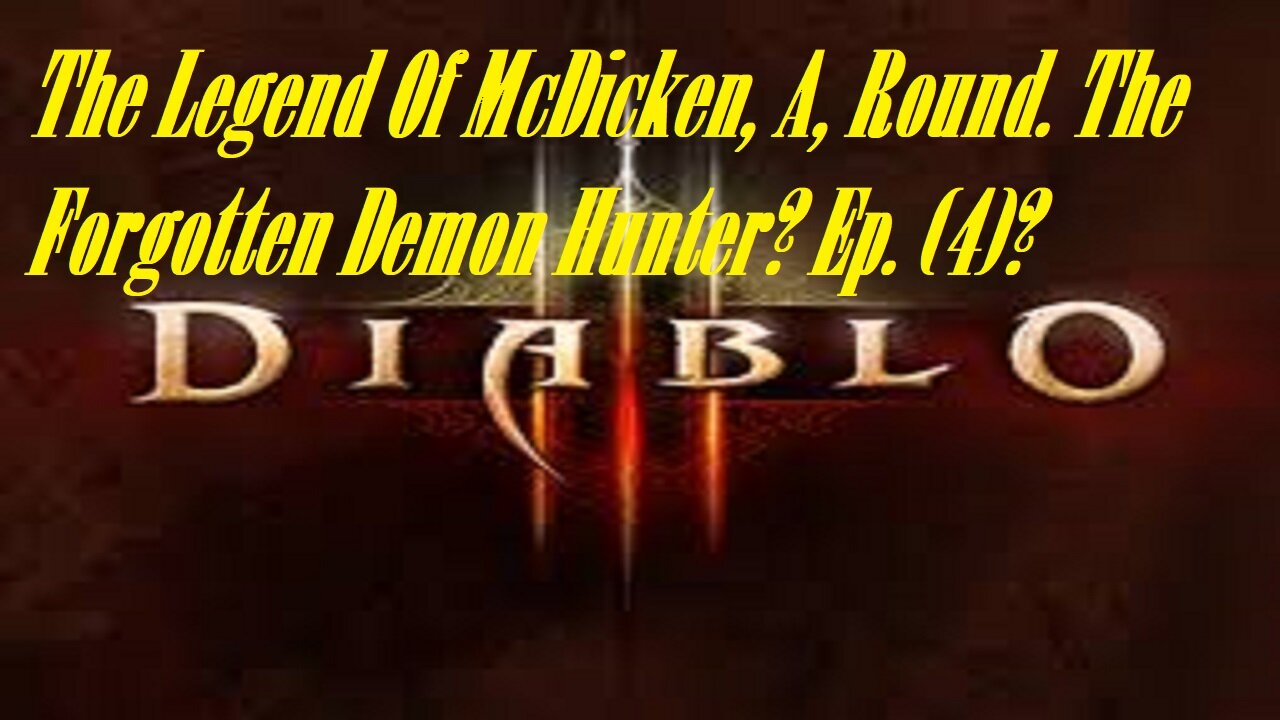 The Legend Of McDicken, A, Round. The Forgotten Demon Hunter? Ep. (4)? #diablo3