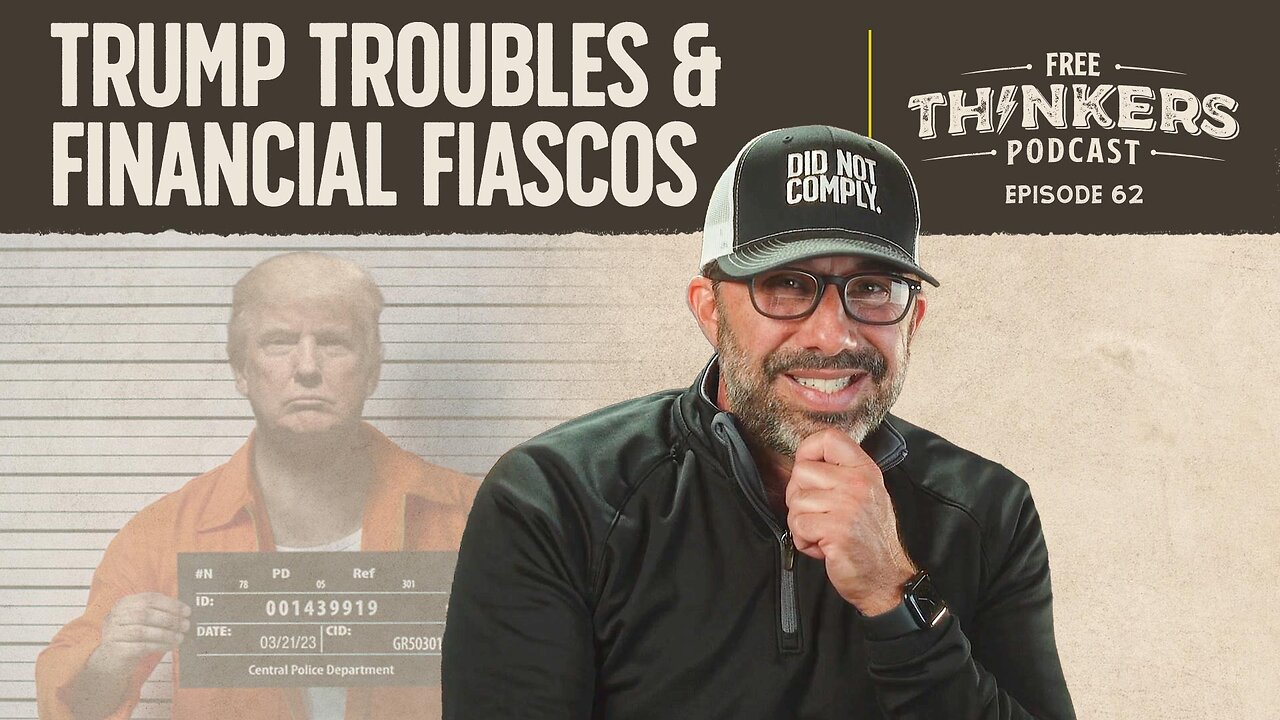 Trump Troubles & Financial Fiascos | Free Thinkers Podcast | Ep 62