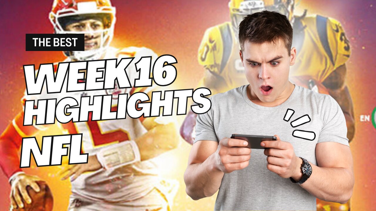 The Best Week 16 NFL Highlights