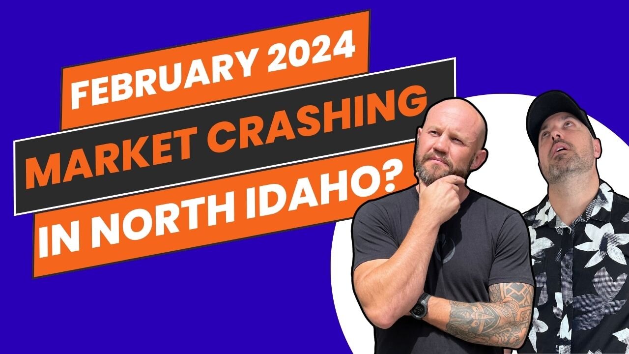 North Idaho Real Estate Market Update: Crash Or Boom In February 2024?