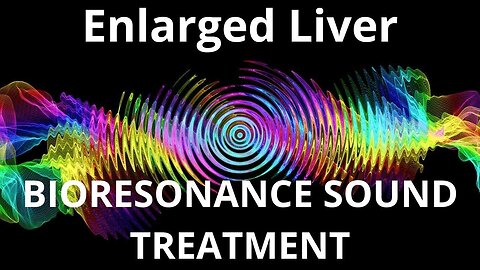 Enlarged Liver _ Sound therapy session _ Sounds of nature