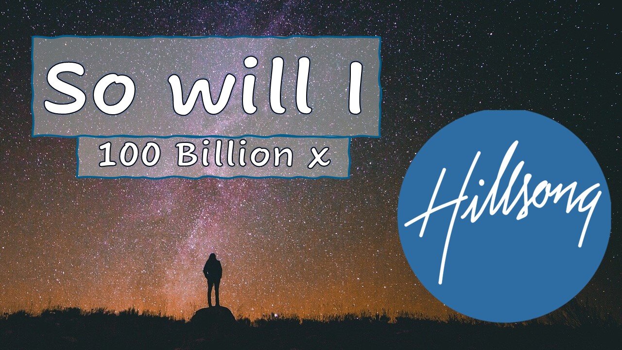 So Will I (100 Billion Stars) - Hillsong Worship