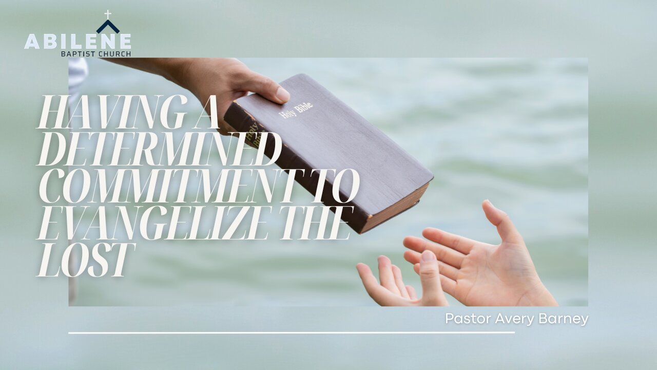 Having A Determined Commitment to Evangelize the Lost (Full Service) | Pastor Avery Barney