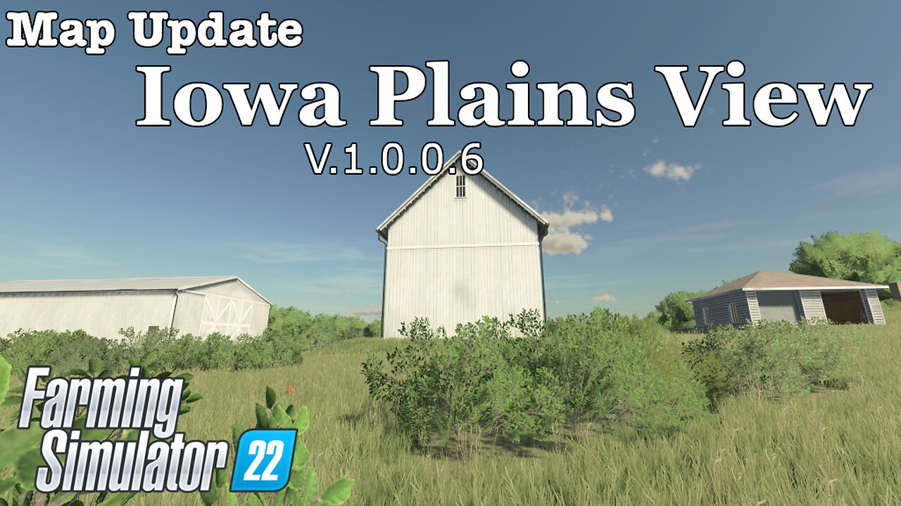 Map Update | Iowa Plains View | V.1.0.0.6 | Farming Simulator 22