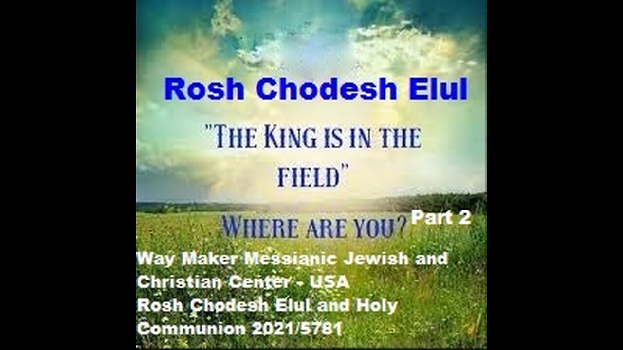 Rosh Chodesh Elul 2021 - 5781 and Holy Communion - Part 2