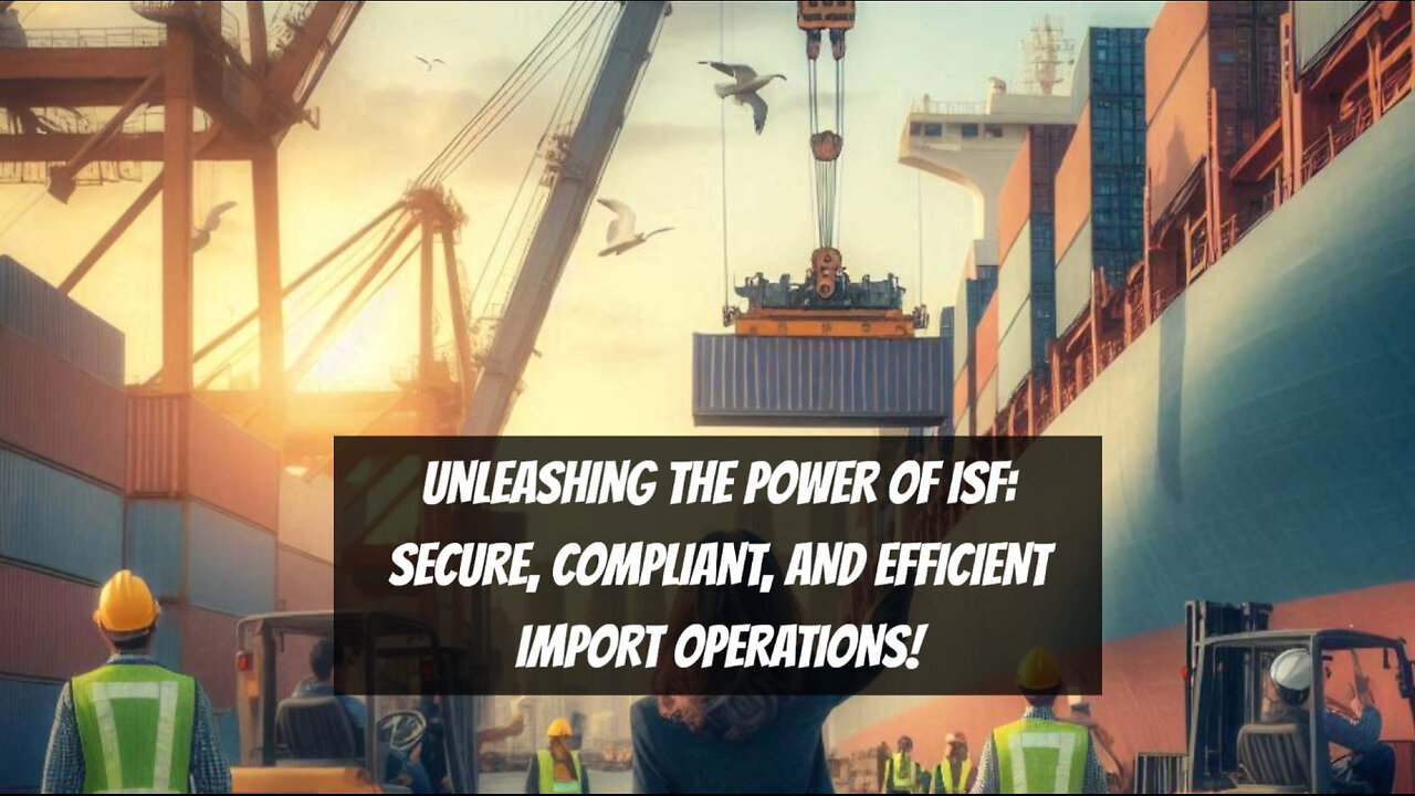 ISF: The Key to Streamlined Customs Clearance and Data-Driven Trade Decisions!