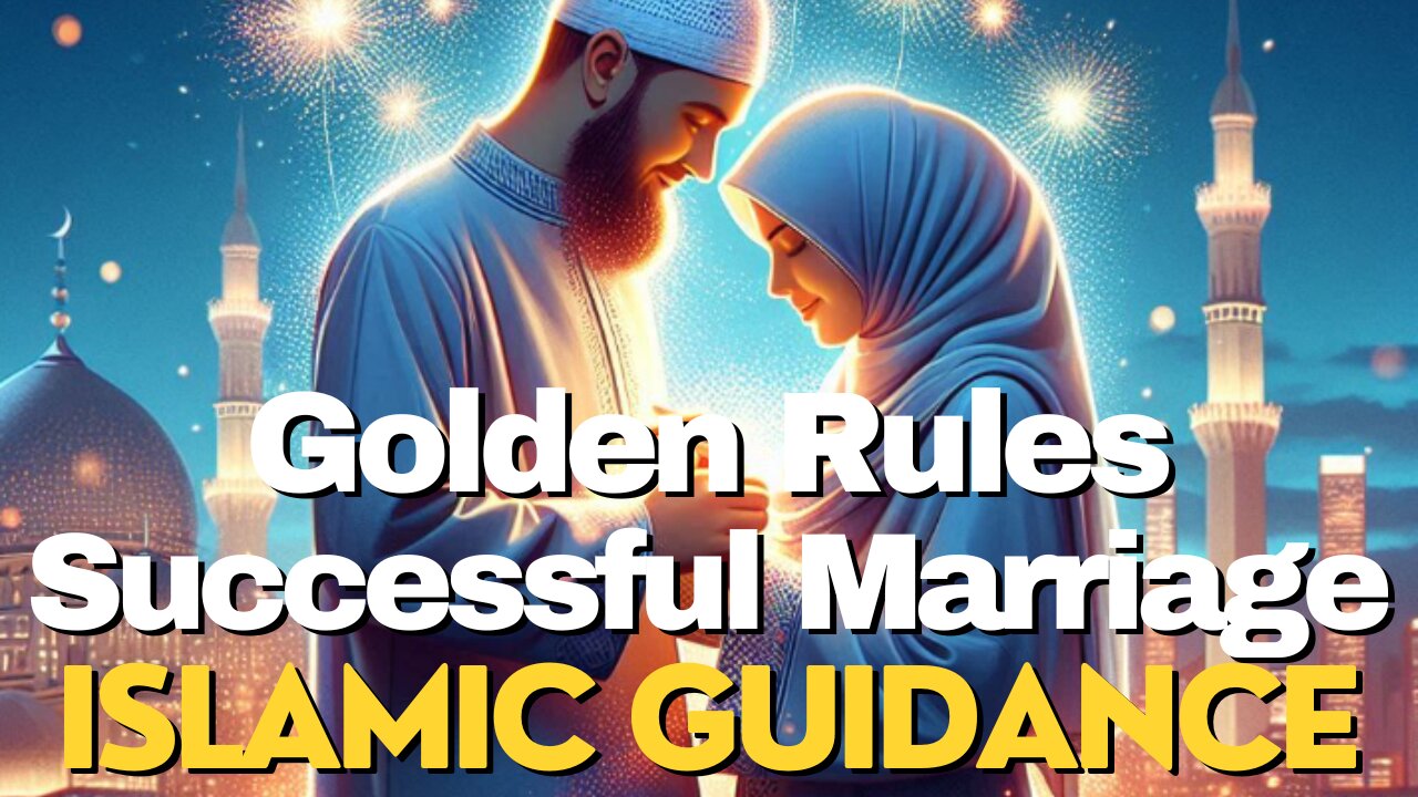 Golden Rules for a Successful Marriage – Islamic Teachings #marriage #muslim #islam #muslims