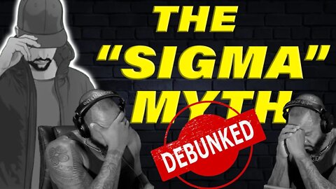 For The Last Time...SIGMA MALES DO NOT EXIST (It's a f***ing myth)