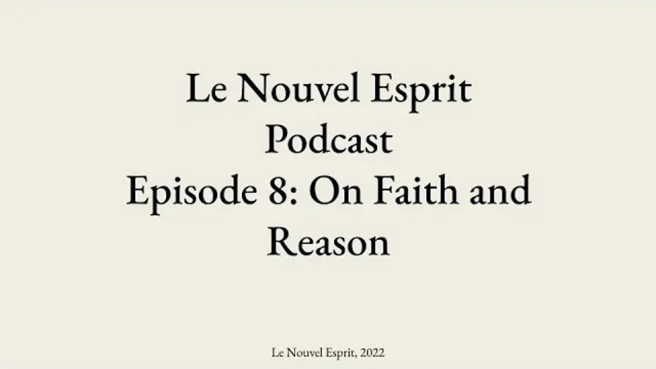 Le Nouvel Esprit Podcast Episode 8: On Faith and Reason