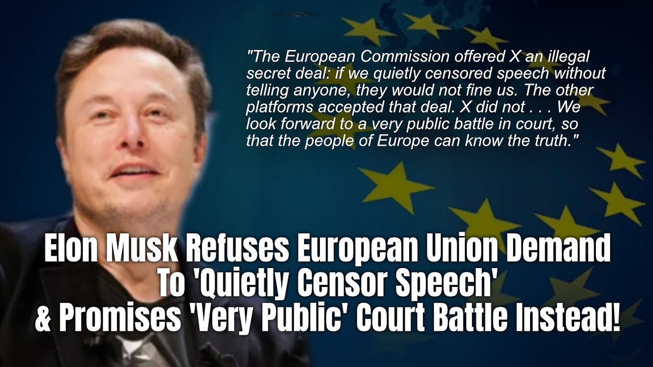 Musk Refuses European Union Demand To 'Quietly Censor Speech' & Promises 'Very Public' Court Battle!