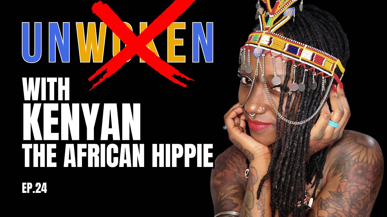 Unwoken with Kenyan the African Hippie