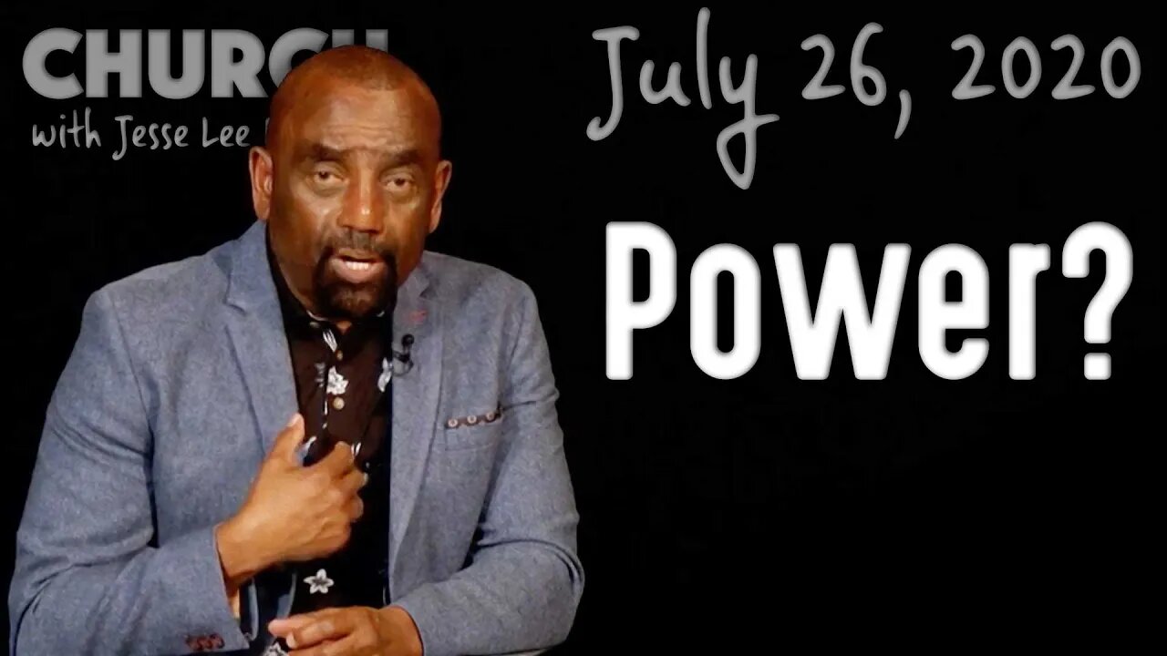 Are You a Man of Power? (Church 7/26/20)