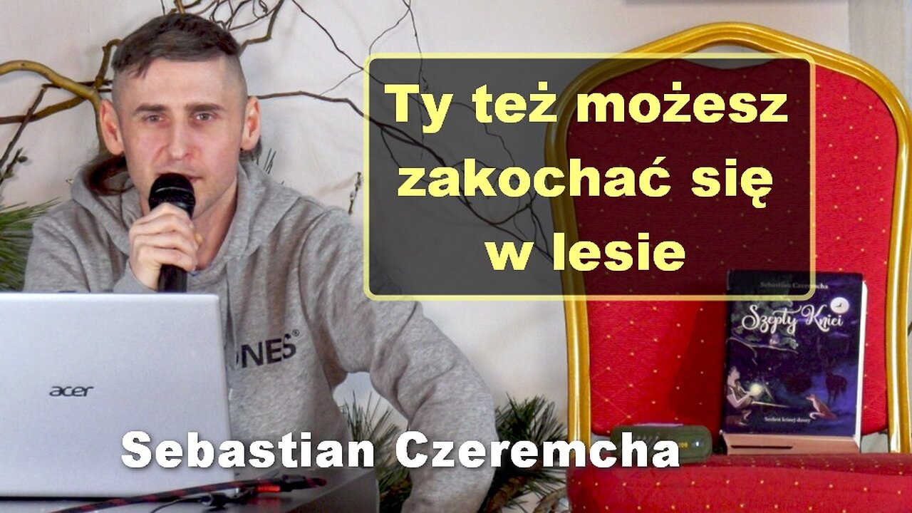 Ty też możesz zakochać się w lesie - Sebastian Czeremcha