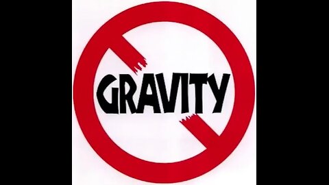 Gravity Is A Hoax