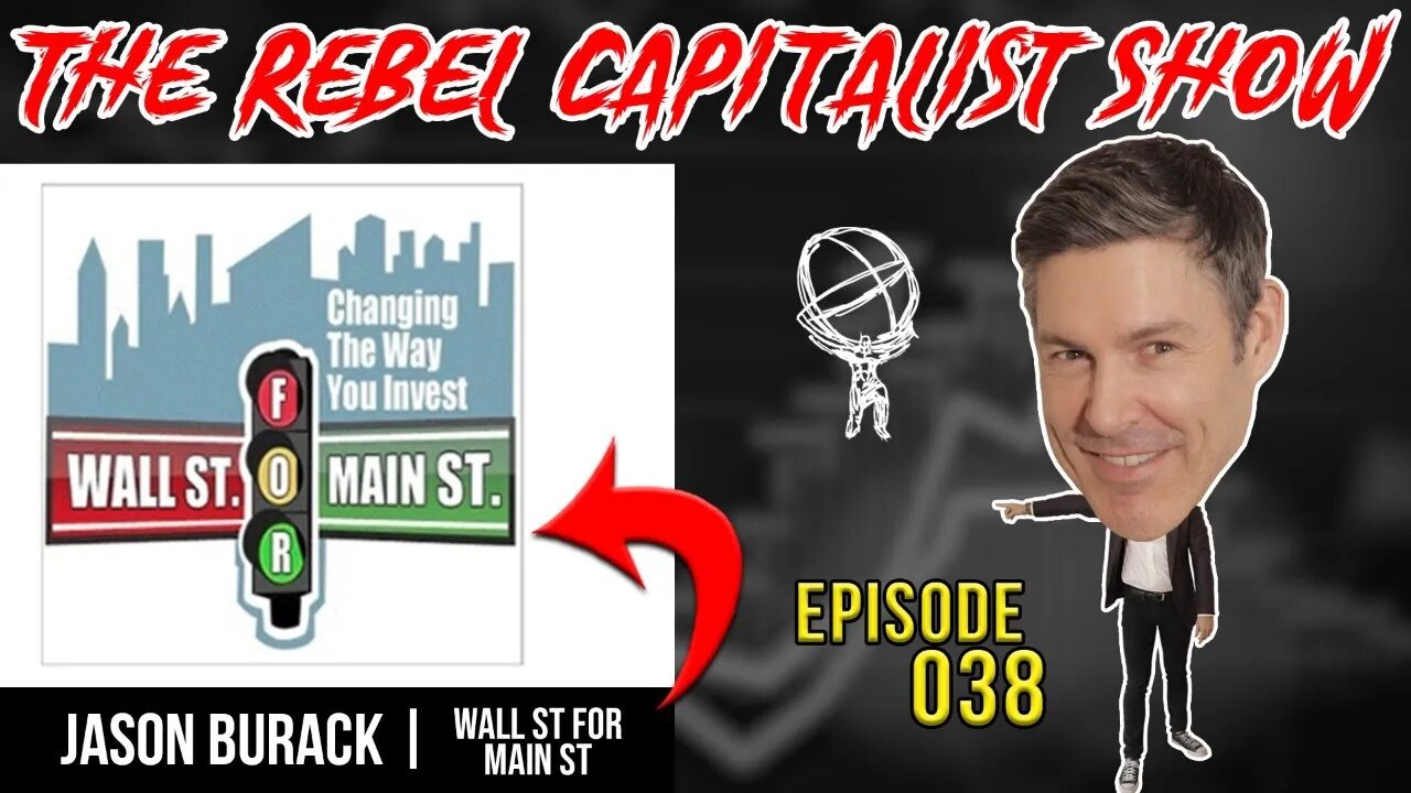 Jason Burack (WallstForMainst/Macro Expert) Rebel Capitalist Show Ep. 38!