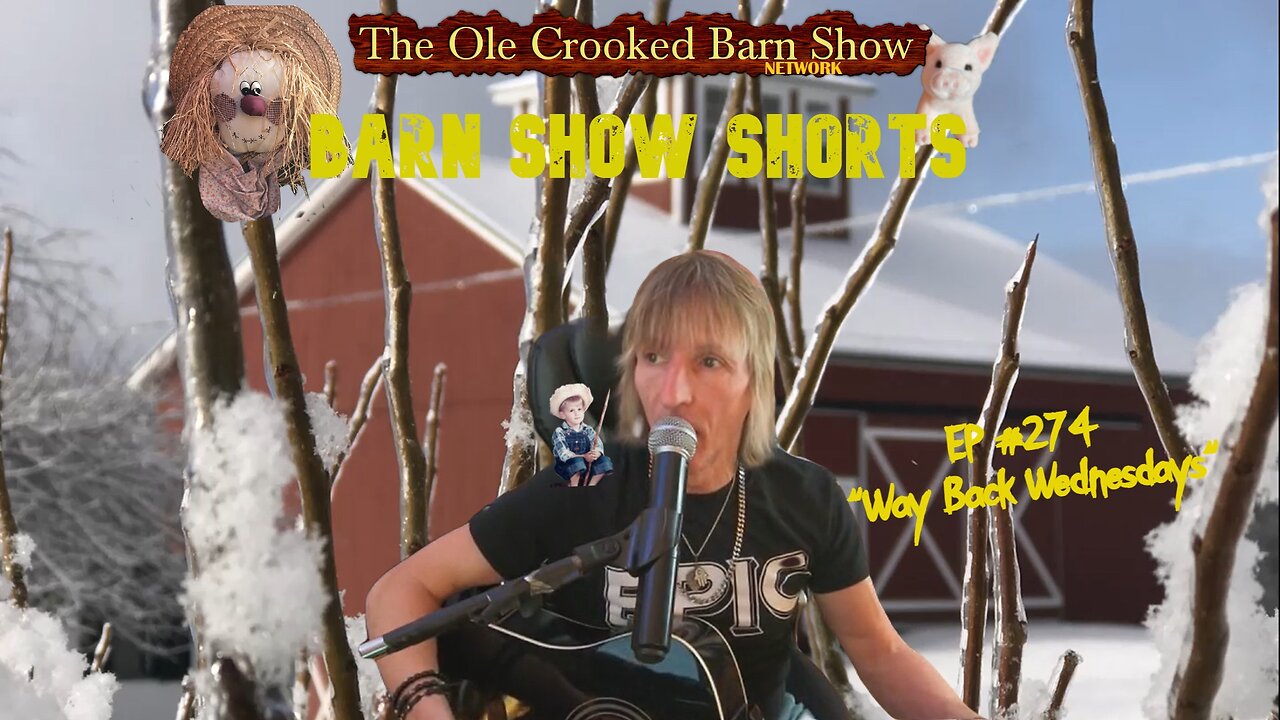 "Barn Show Shorts" Ep. #274 “Way Back Wednesdays”