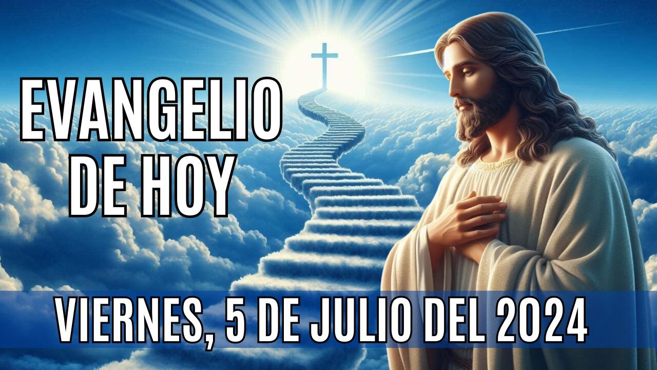 🙏✨Evangelio de hoy Viernes, 5 de Julio del 2024 ✨🙏