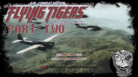 (PART 02) [First Combat] Flying Tigers: Shadows Over China