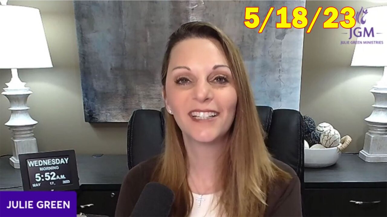 Julie Green HUGE Intel 5/18/23: "Something Unexpected Is Happening"