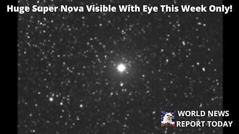 Huge Super Nova Visible With Eye This Week Only!