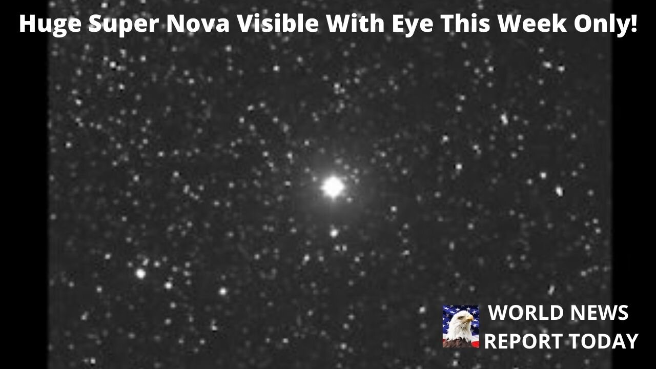 Huge Super Nova Visible With Eye This Week Only!