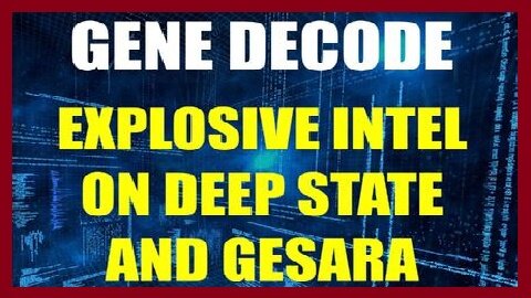 Gene Decode Explosive Intel On Deep State & Gesara!