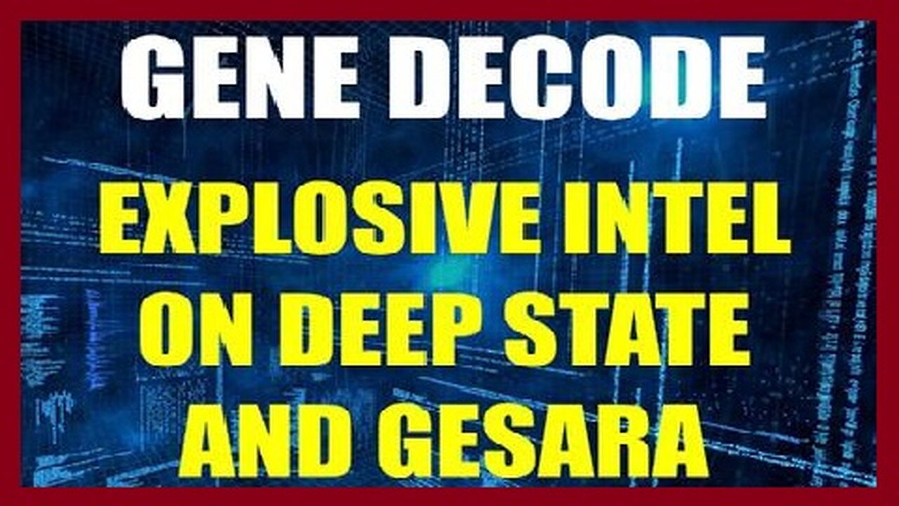 Gene Decode Explosive Intel On Deep State & Gesara!