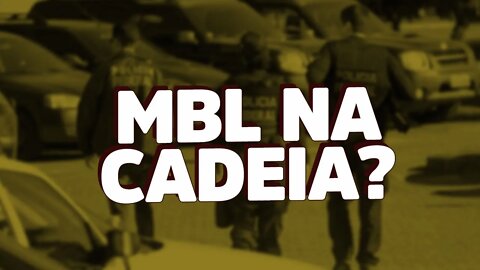 NÃO HÁ PEDIDO DE PRISÃO CONTRA MEMBROS DO MBL