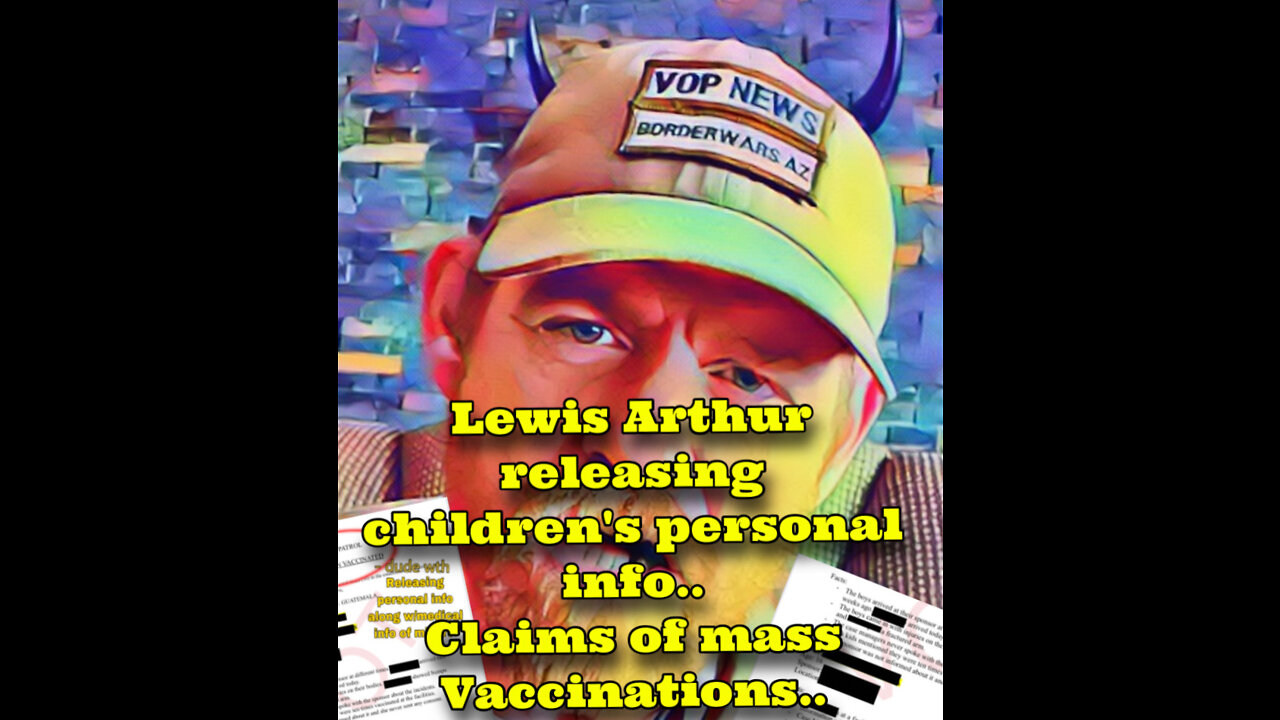 Lewis Arthur, VOP, mass vaccinations, releases children’s personal info..