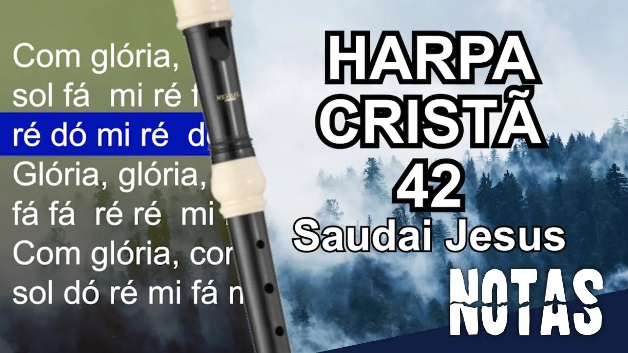 Harpa Cristã 042 - Saudai Jesus - Cifra melódica