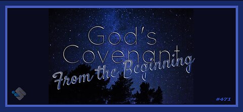 471 - God's Covenant From the Beginning