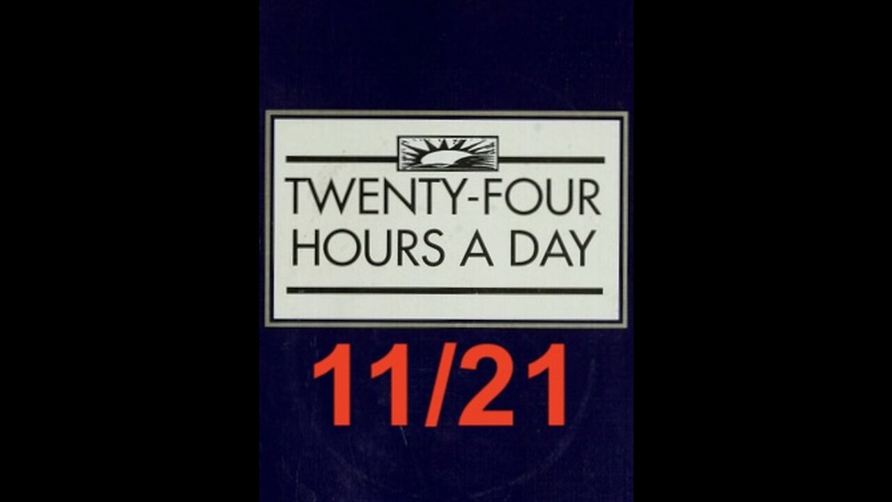 Twenty-Four Hours A Day Book Daily Reading – November 21 - A.A. - Serenity Prayer & Meditation