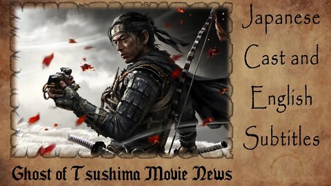 Ghost of Tsushima Movie NEWS | JAPANESE Cast and ENGLISH Subtitles
