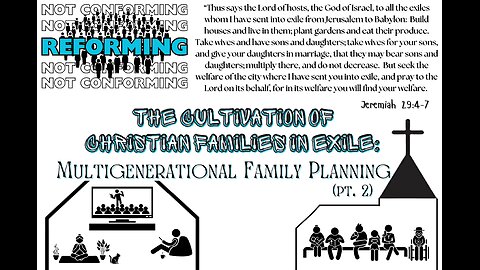 The Cultivation of Christian Families in Exile: Multigenerational Family Planning pt.2