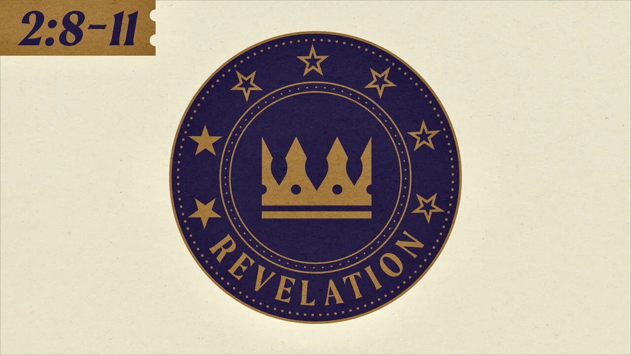 Revelation 2:8-11 | Looking to the Sovereign & Powerful Christ