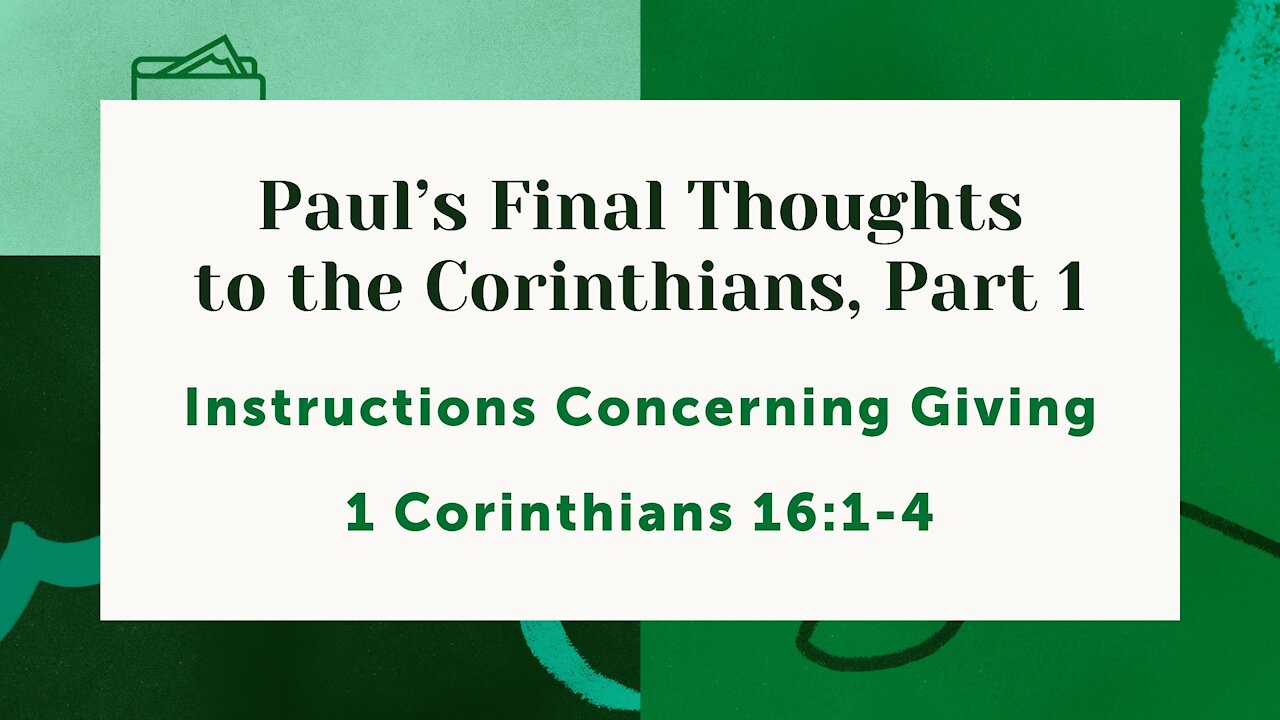 Nov. 10, 2021 - Midweek PM Service - Paul's Final Thoughts to the Corinthians, Part 1 (1 Cor. 16:1-4)