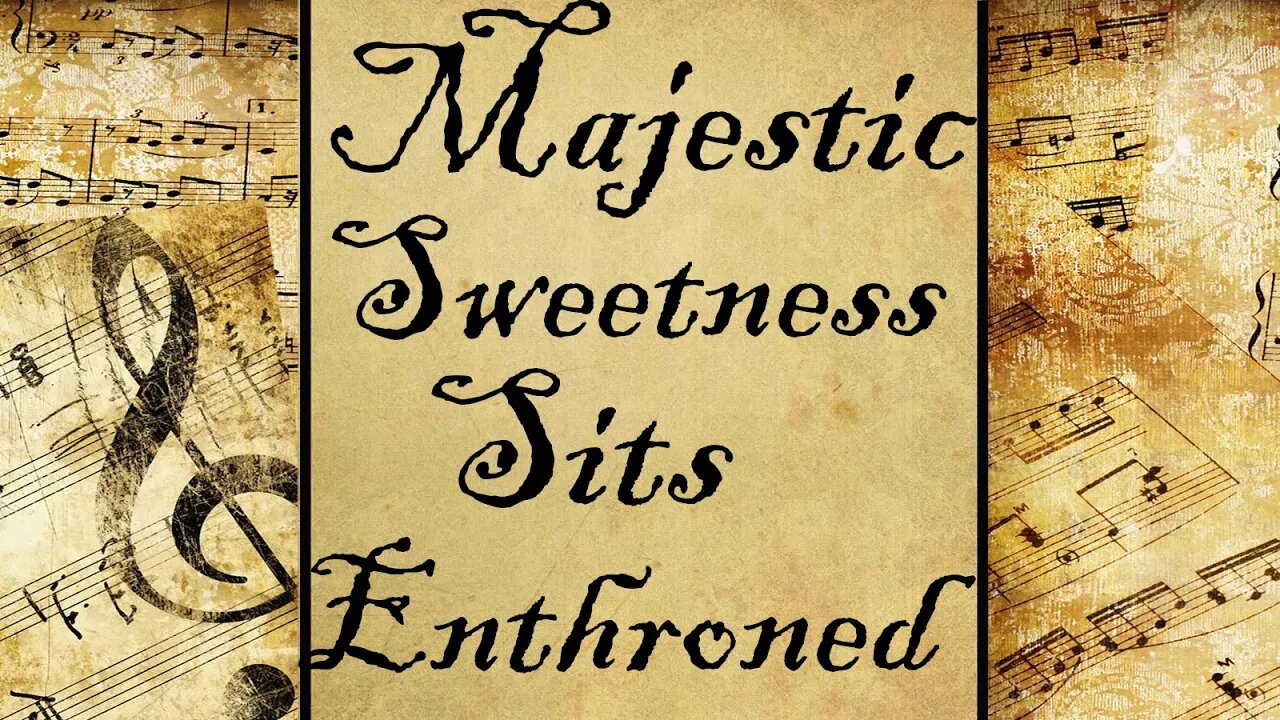 Majestic Sweetness Sits Enthroned | Hymn